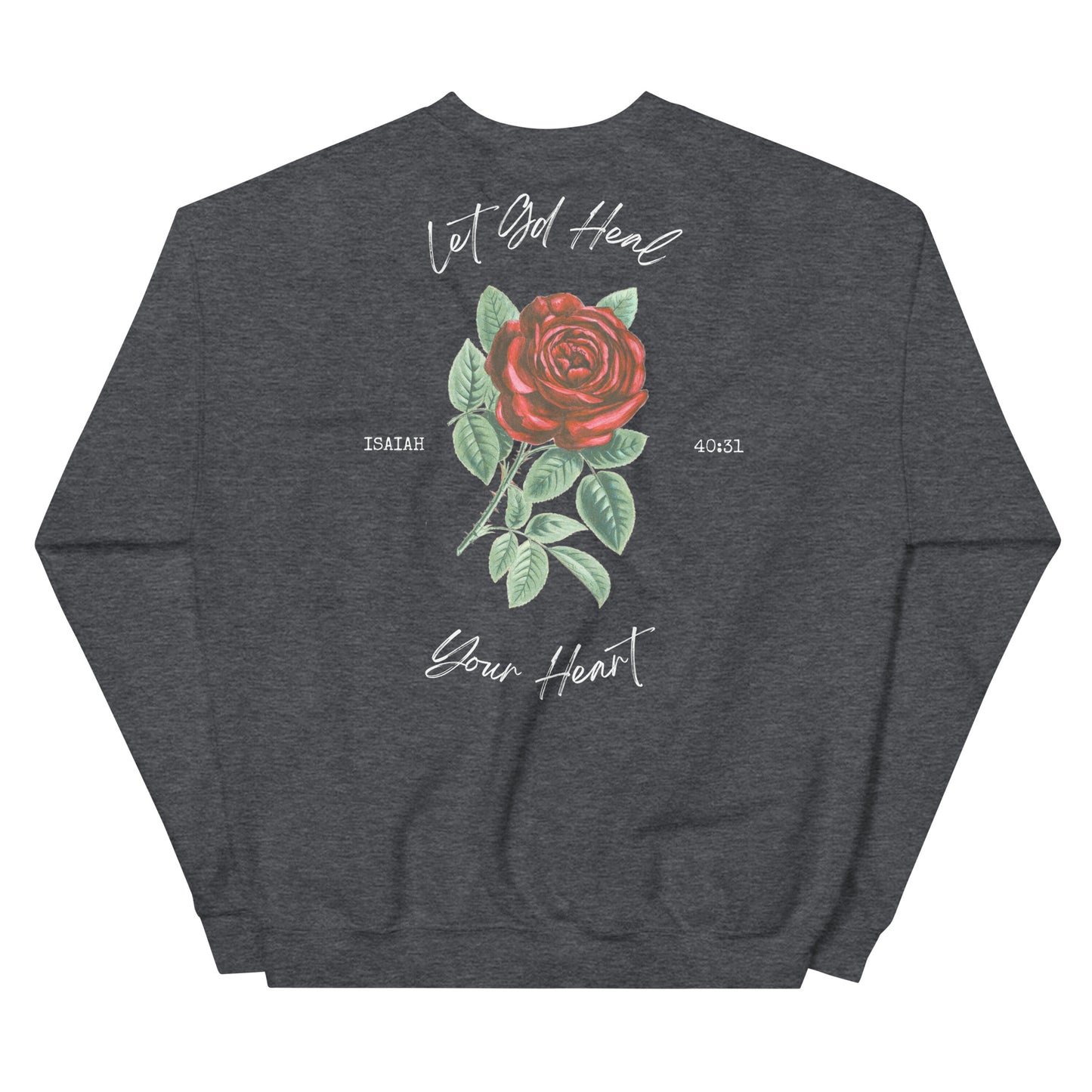 Unisex Let God Heal Your Heart Crewneck- White Lettering